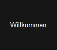 Willkommen